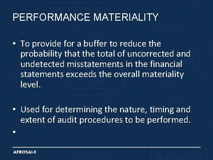 PERFORMANCE MATERIALITY • To provide for a buffer to reduce the probability that the