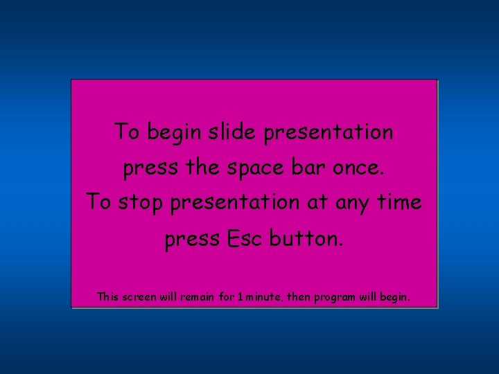 To begin slide presentation press the space bar