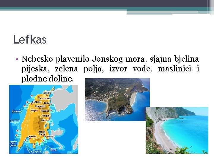 Lefkas • Nebesko plavenilo Jonskog mora, sjajna bjelina pijeska, zelena polja, izvor vode, maslinici