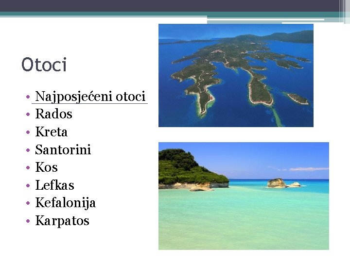 Otoci • • Najposjećeni otoci Rados Kreta Santorini Kos Lefkas Kefalonija Karpatos 