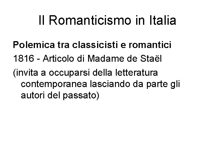 Il Romanticismo in Italia Polemica tra classicisti e romantici 1816 - Articolo di Madame
