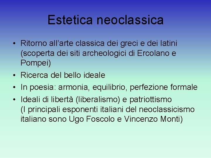 Estetica neoclassica • Ritorno all’arte classica dei greci e dei latini (scoperta dei siti