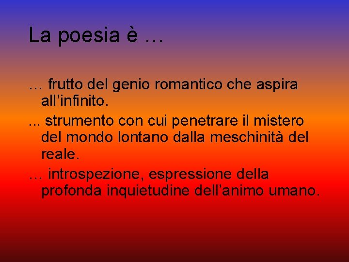 La poesia è … … frutto del genio romantico che aspira all’infinito. . strumento