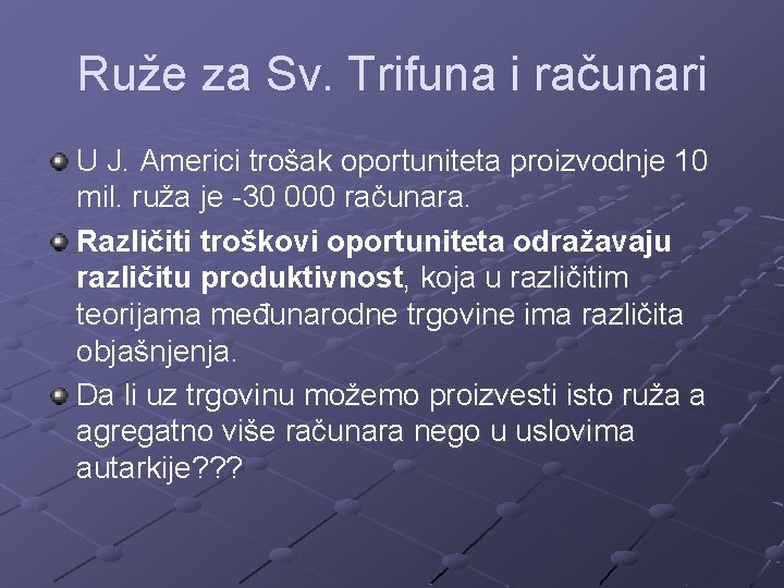 Ruže za Sv. Trifuna i računari U J. Americi trošak oportuniteta proizvodnje 10 mil.