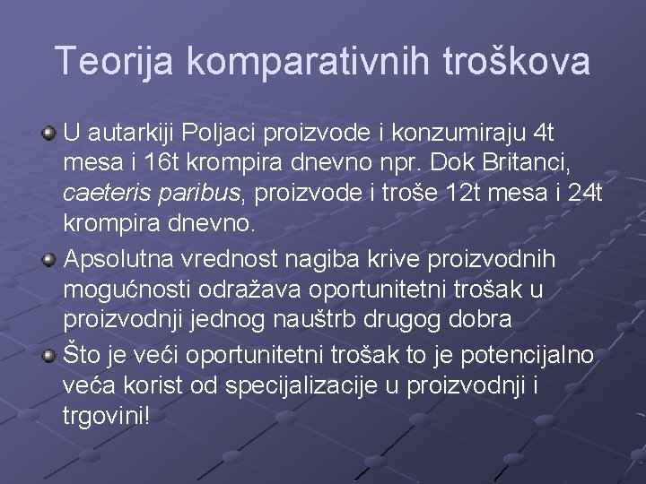 Teorija komparativnih troškova U autarkiji Poljaci proizvode i konzumiraju 4 t mesa i 16