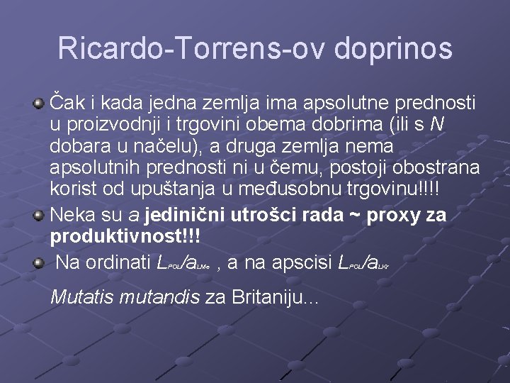 Ricardo-Torrens-ov doprinos Čak i kada jedna zemlja ima apsolutne prednosti u proizvodnji i trgovini