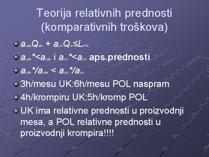 Teorija relativnih prednosti (komparativnih troškova) a Q + a Q ≤L a *<a i