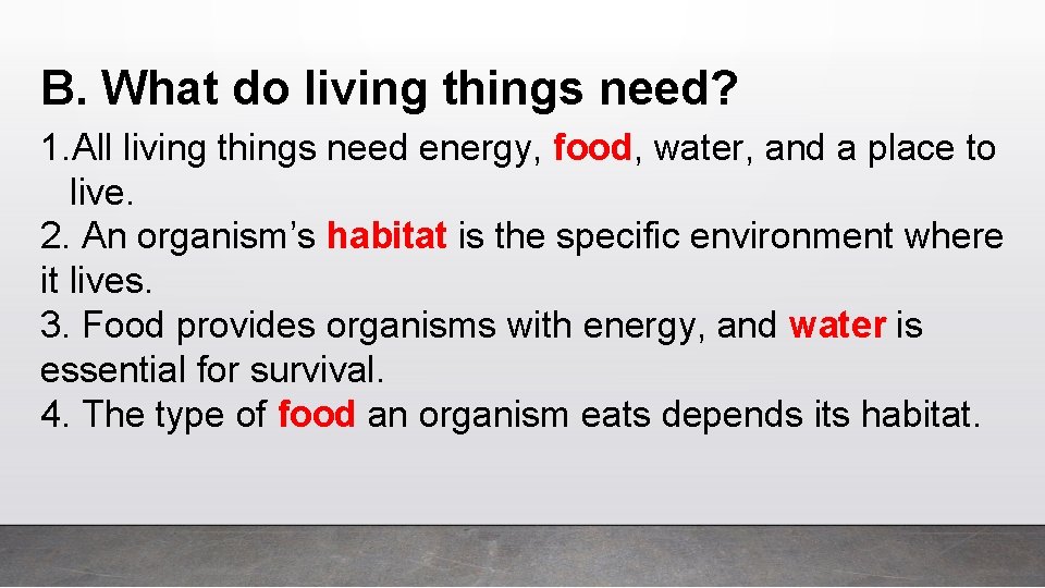 B. What do living things need? 1. All living things need energy, food, water,