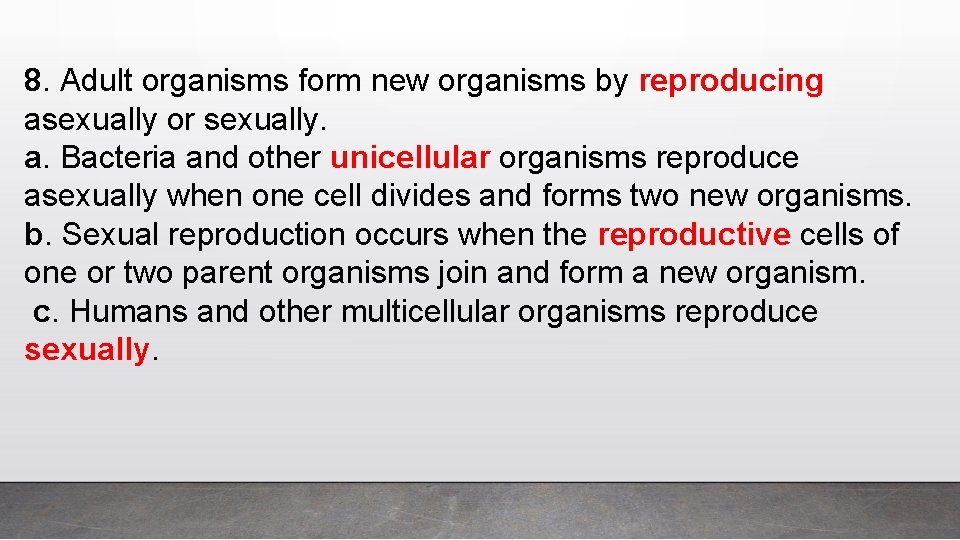 8. Adult organisms form new organisms by reproducing asexually or sexually. a. Bacteria and