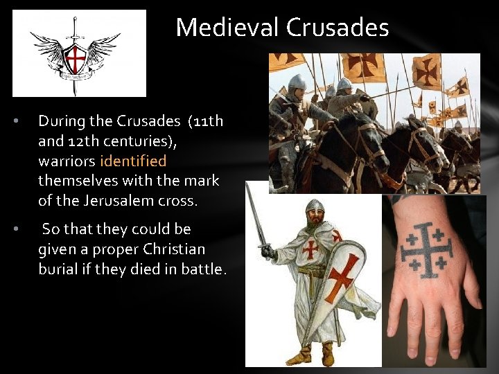 Medieval Crusades • During the Crusades (11 th and 12 th centuries), warriors identified