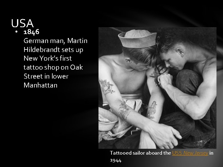 USA • 1846 German man, Martin Hildebrandt sets up New York’s first tattoo shop