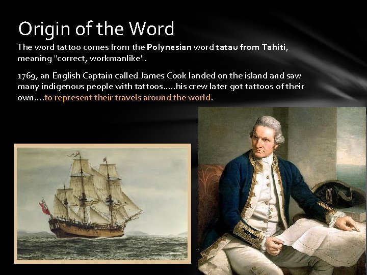 Origin of the Word The word tattoo comes from the Polynesian word tatau from