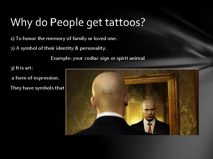 Why do People get tattoos? 1) To honor the memory of family or loved