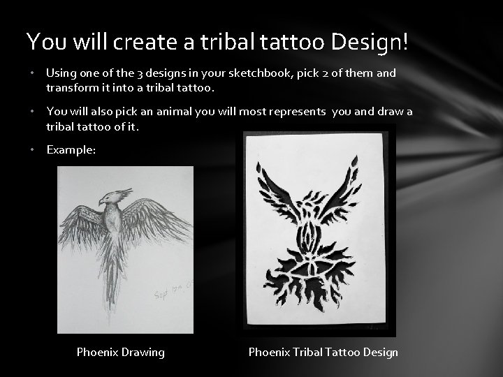 You will create a tribal tattoo Design! • Using one of the 3 designs