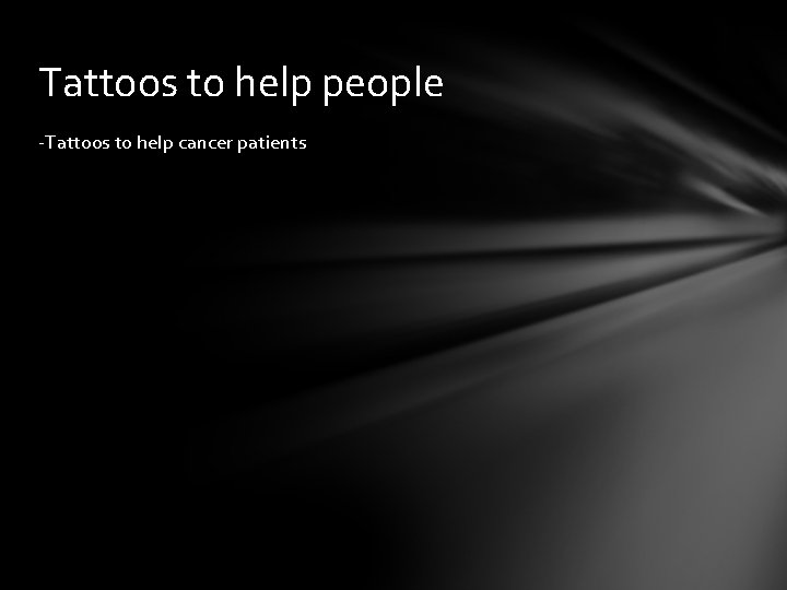 Tattoos to help people -Tattoos to help cancer patients 