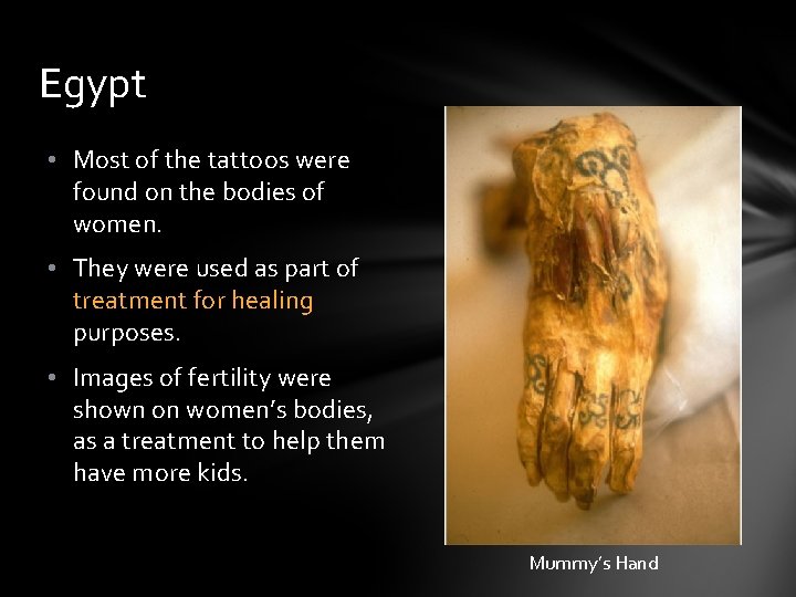 Egypt • Most of the tattoos were found on the bodies of women. •