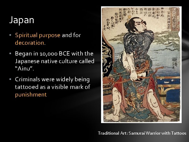 Japan • Spiritual purpose and for decoration. • Began in 10, 000 BCE with