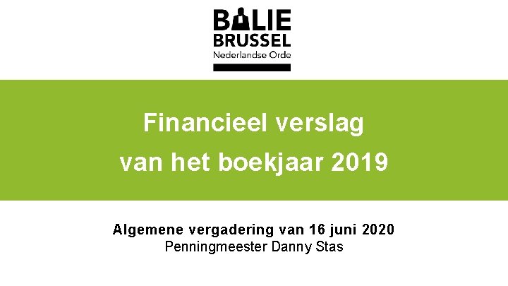 Financieel verslag van het boekjaar 2019 Algemene vergadering van 16 juni 2020 Penningmeester Danny