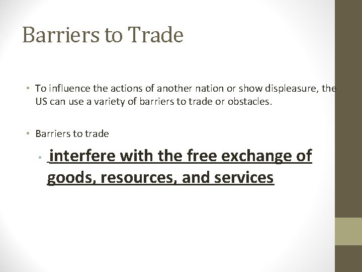 Barriers to Trade • To influence the actions of another nation or show displeasure,