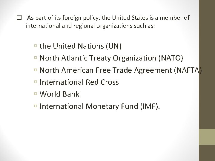  As part of its foreign policy, the United States is a member of
