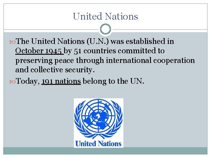 United Nations The United Nations (U. N. ) was established in October 1945 by