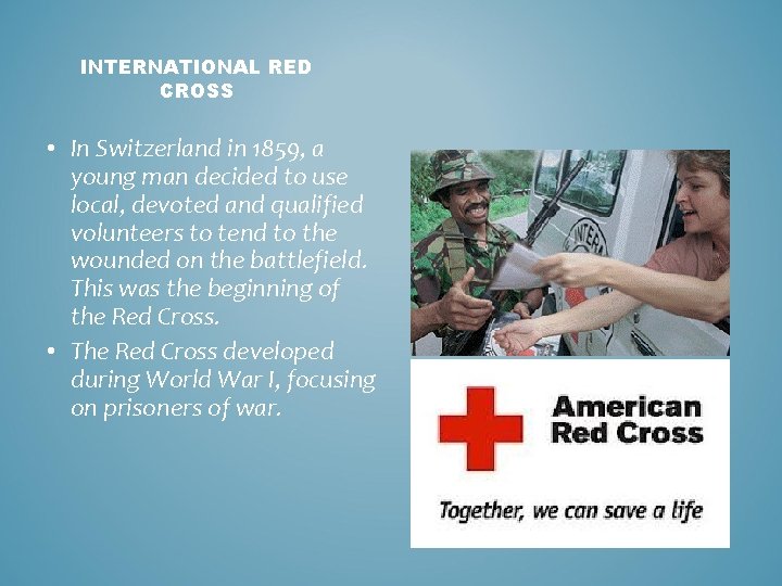 INTERNATIONAL RED CROSS • In Switzerland in 1859, a young man decided to use