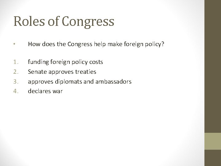 Roles of Congress • How does the Congress help make foreign policy? 1. 2.