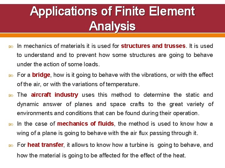 Applications of Finite Element Analysis In mechanics of materials it is used for structures