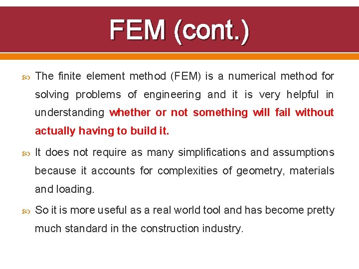 FEM (cont. ) The finite element method (FEM) is a numerical method for solving