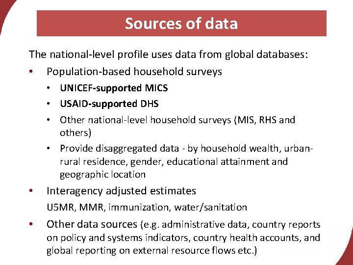 Sources of data The national-level profile uses data from global databases: • Population-based household