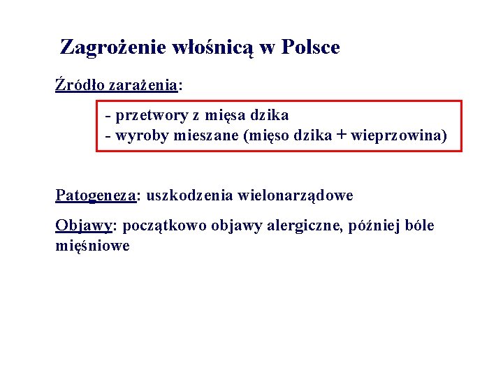 Zagrożenie włośnicą w Polsce Źródło zarażenia: - przetwory z mięsa dzika - wyroby mieszane