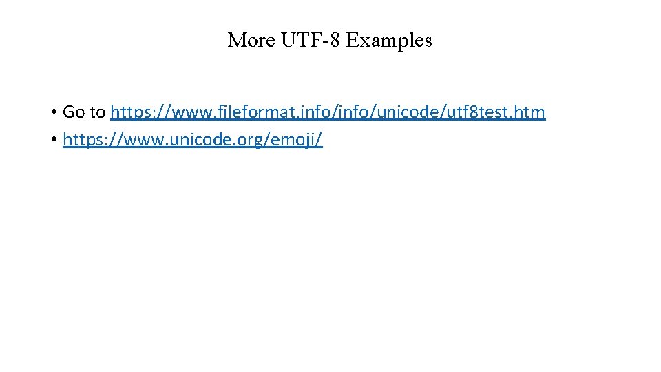 More UTF-8 Examples • Go to https: //www. fileformat. info/unicode/utf 8 test. htm •