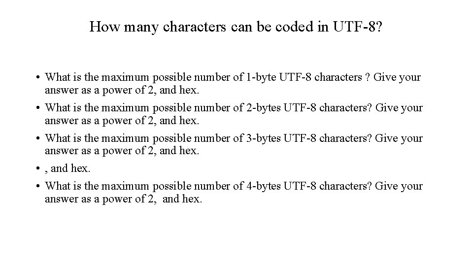 How many characters can be coded in UTF-8? • What is the maximum possible