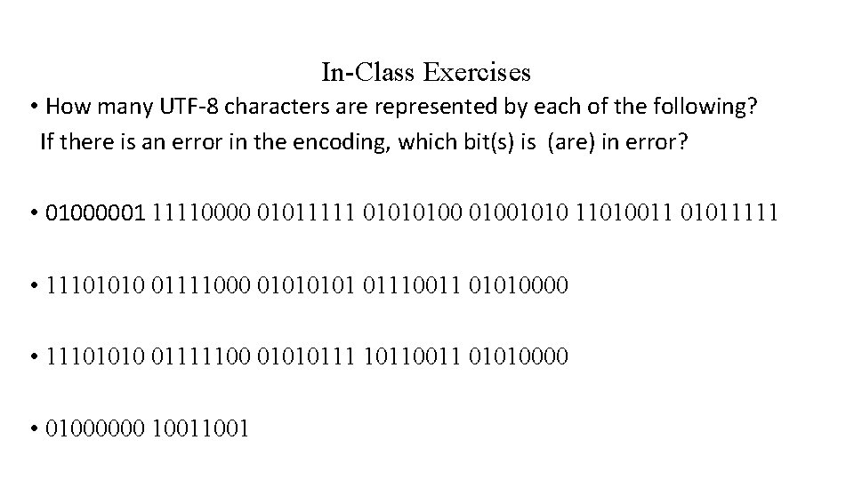 In-Class Exercises • How many UTF-8 characters are represented by each of the following?