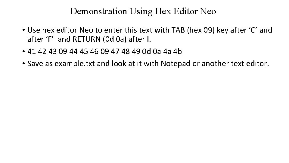 Demonstration Using Hex Editor Neo • Use hex editor Neo to enter this text