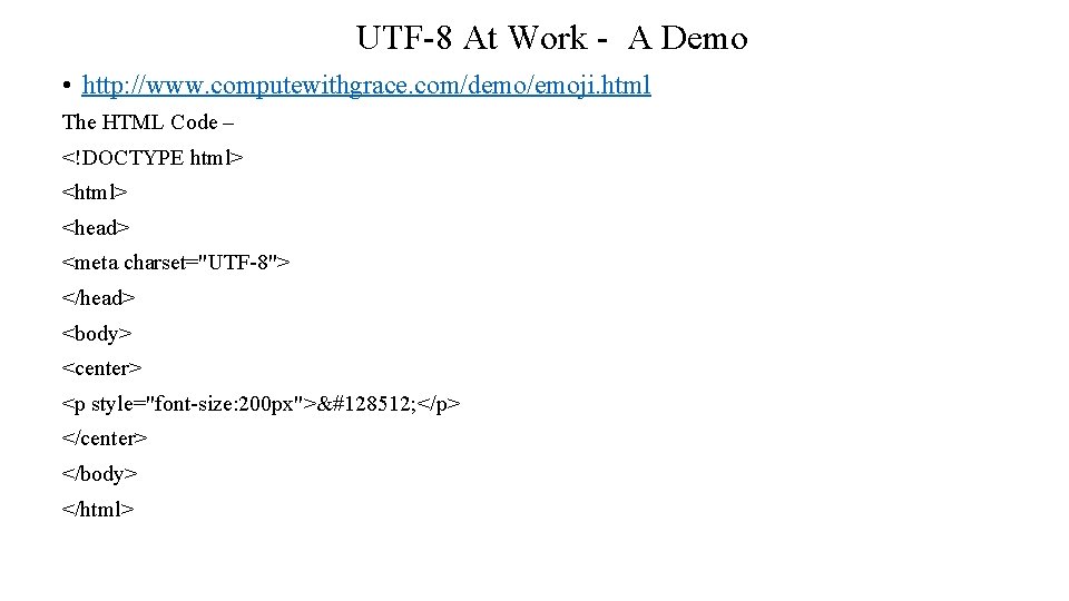 UTF-8 At Work - A Demo • http: //www. computewithgrace. com/demo/emoji. html The HTML