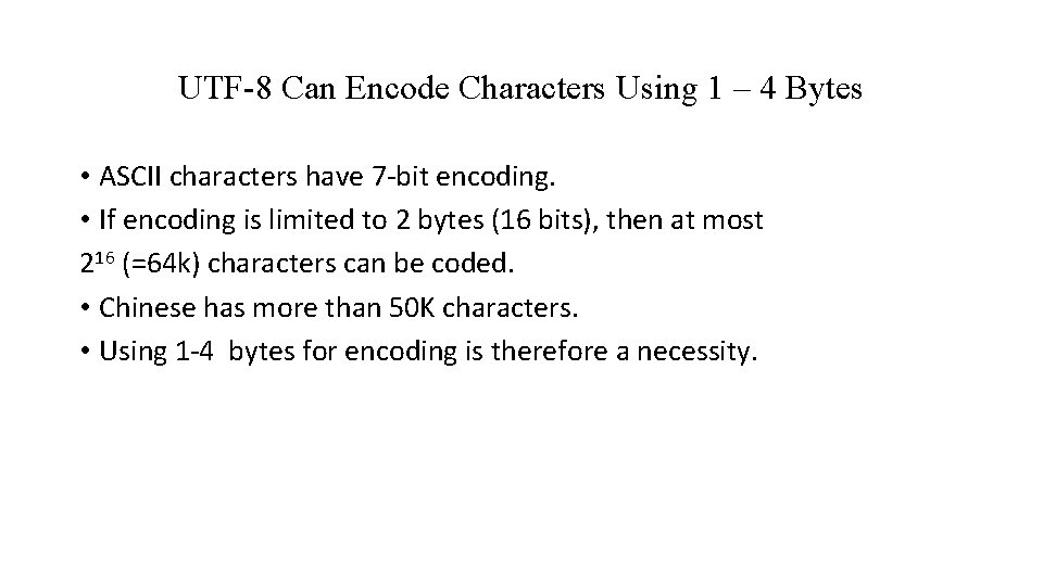 UTF-8 Can Encode Characters Using 1 – 4 Bytes • ASCII characters have 7