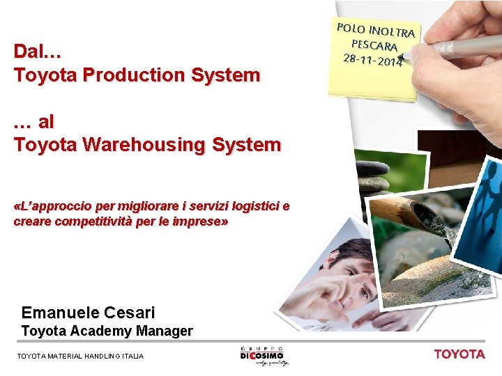 Dal… Toyota Production System … al Toyota Warehousing System «L’approccio per migliorare i servizi