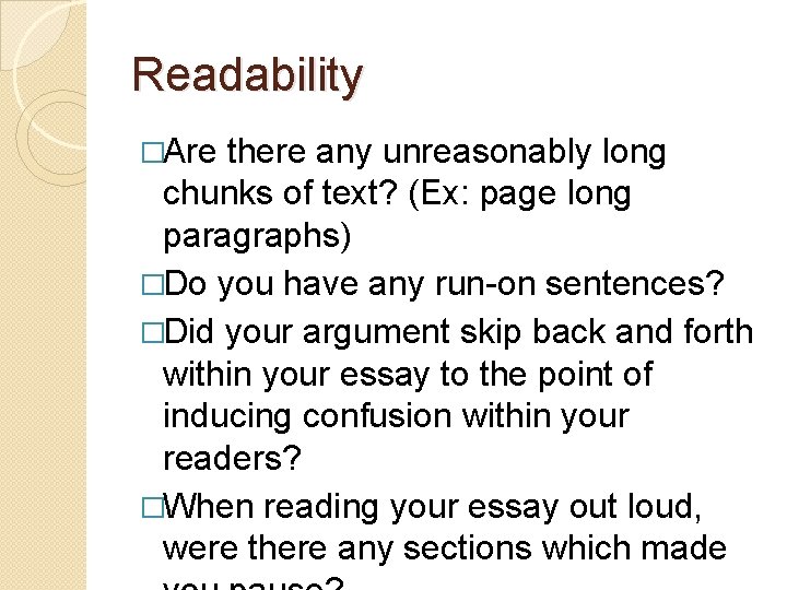 Readability �Are there any unreasonably long chunks of text? (Ex: page long paragraphs) �Do