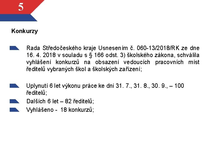 5 Konkurzy Rada Středočeského kraje Usnesením č. 060 -13/2018/RK ze dne 16. 4. 2018