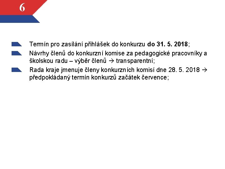 6 Termín pro zasílání přihlášek do konkurzu do 31. 5. 2018; Návrhy členů do