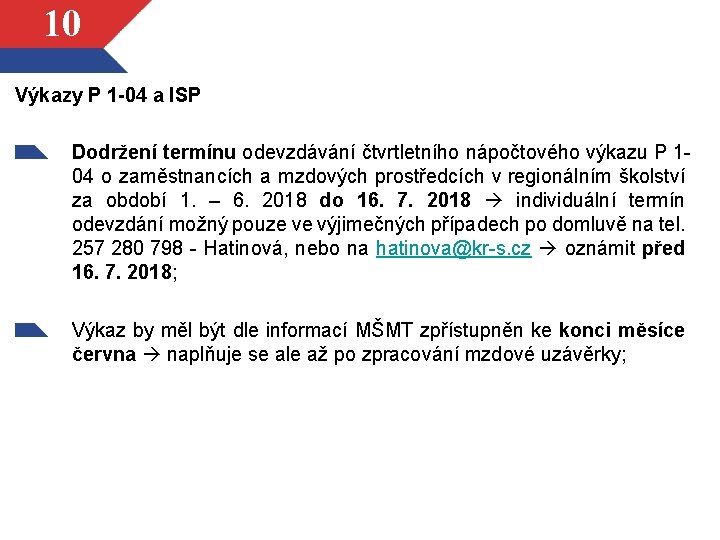 10 Výkazy P 1 -04 a ISP Dodržení termínu odevzdávání čtvrtletního nápočtového výkazu P