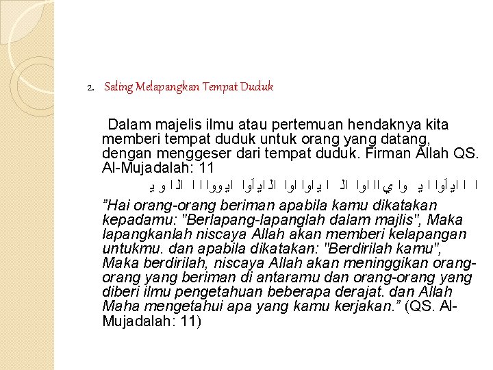 2. Saling Melapangkan Tempat Duduk Dalam majelis ilmu atau pertemuan hendaknya kita memberi tempat