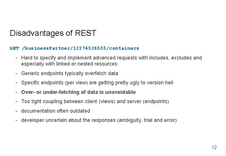 Disadvantages of REST GET /business. Partner/12274526535/containers - Hard to specify and implement advanced requests