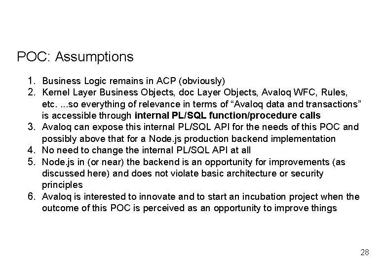 POC: Assumptions 1. Business Logic remains in ACP (obviously) 2. Kernel Layer Business Objects,