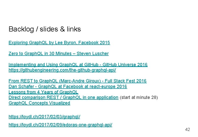 Backlog / slides & links Exploring Graph. QL by Lee Byron, Facebook 2015 Zero