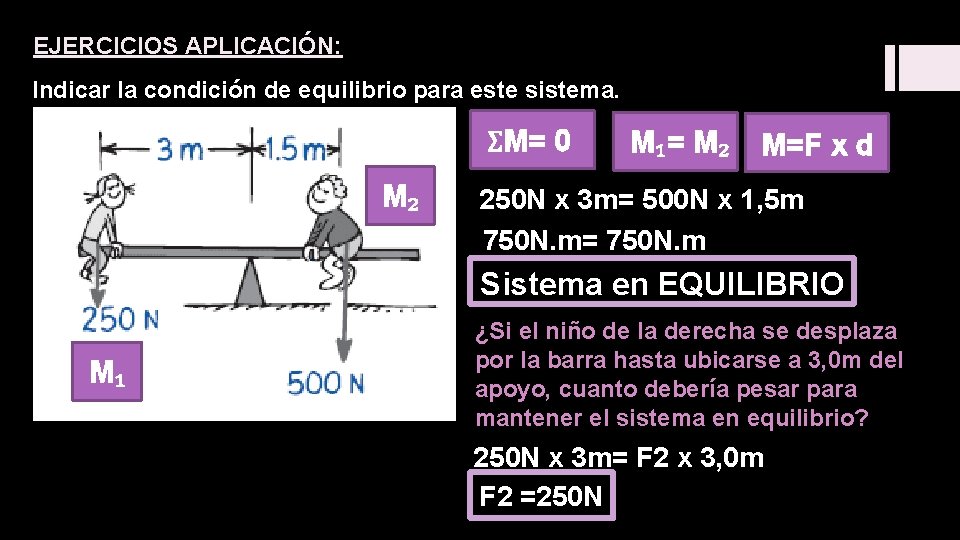 EJERCICIOS APLICACIÓN: Indicar la condición de equilibrio para este sistema. ΣM= 0 M₂ M₁=