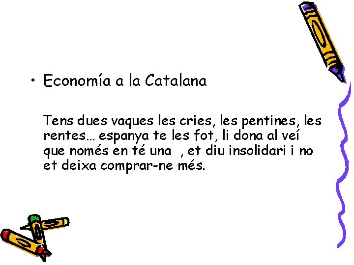  • Economía a la Catalana Tens dues vaques les cries, les pentines, les