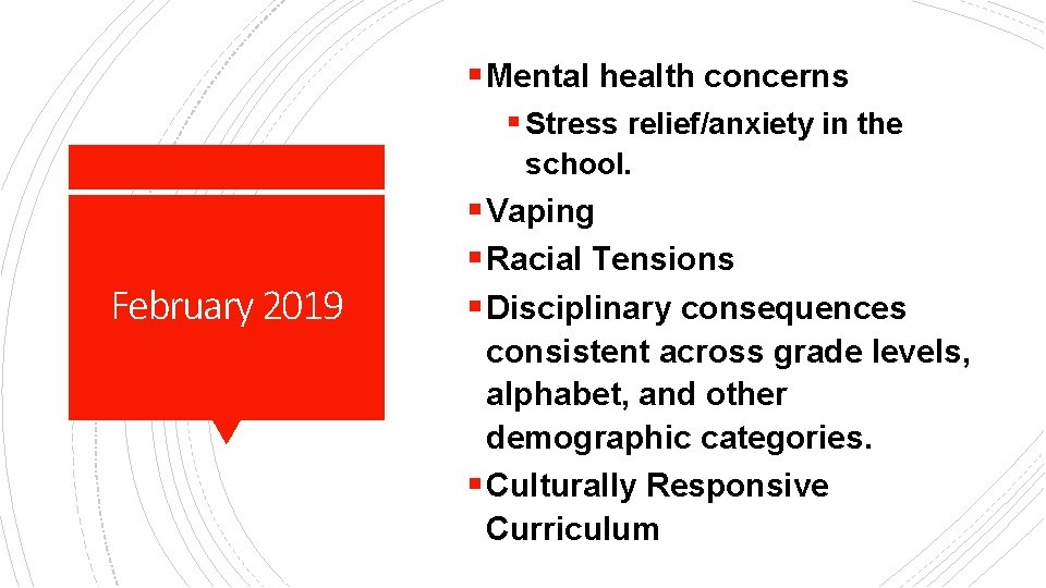 § Mental health concerns § Stress relief/anxiety in the school. February 2019 § Vaping