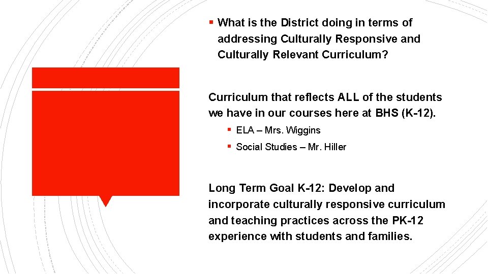§ What is the District doing in terms of addressing Culturally Responsive and Culturally